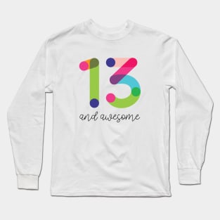 13 and Awesome! Long Sleeve T-Shirt